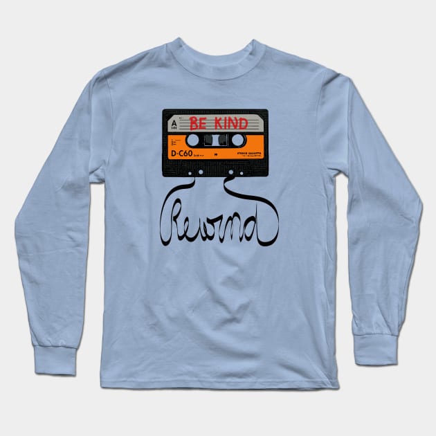 Be Kind Rewind Long Sleeve T-Shirt by AmberDawn